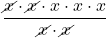 \displaystyle\frac{\cancel{x}\cdot \cancel{x}\cdot x\cdot x\cdot x}{\cancel{x}\cdot \cancel{x}}