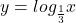 \displaystyle y=log_{\frac{1}{3}}x