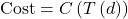 \text{Cost}=C\left(T\left(d\right)\right)
