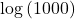 \text{log}\left(1000\right)