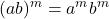 \displaystyle (ab)^m = a^{m}b^{m}