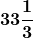 \boldsymbol{\displaystyle 33\frac{1}{3}}