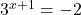 {3}^{x+1}=-2