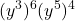 \displaystyle(y^3)^6(y^5)^4