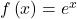f\left(x\right)={e}^{x}