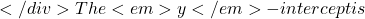</div> The <em>y</em>-intercept is