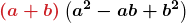 \displaystyle\boldsymbol{\textcolor{myred1}{\left(a+b\right)}\left(a^2-ab+b^2\right)}