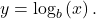 y={\text{log}}_{b}\left(x\right).