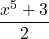 \displaystyle \frac{x^5 + 3}{2}