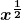 \boldsymbol{\displaystyle x^{\frac{1}{2}}}
