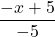 \displaystyle\frac{-x + 5}{-5}