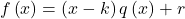 f\left(x\right)=\left(x-k\right)q\left(x\right)+r