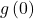 g\left(0\right)