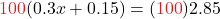 {\color{myred1}{100}}(0.3x + 0.15) = ({\color{myred1}{100}})2.85