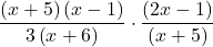\dfrac{\left(x+5\right)\left(x-1\right)}{3\left(x+6\right)}\cdot \dfrac{\left(2x-1\right)}{\left(x+5\right)}