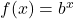 \large f(x) = b^{x}