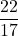 \displaystyle\frac{22}{17}