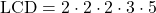\text{LCD} = 2 \cdot 2 \cdot 2 \cdot 3 \cdot 5