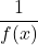 \displaystyle\frac{1}{f(x)}