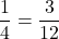 Rendered by QuickLaTeX.com \displaystyle\frac{1}{4} = \frac{3}{12}