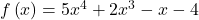 f\left(x\right)=5{x}^{4}+2{x}^{3}-x-4