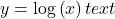 y=\text{log}\left(x\right)text{ }