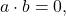 a\cdot b=0,