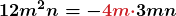 \displaystyle\boldsymbol{12m^2n = -\textcolor{myred1}{4m\cdot}3m n}