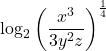 \displaystyle \log_2\left(\frac{x^3}{3y^2 z}\right)^{\frac{1}{4}}