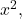 {x}^{2},