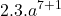 2.3.{\displaystyle a^{7+1}