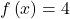 f\left(x\right)=4