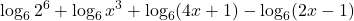 \displaystyle  \log_6 2^6 + \log_6 x^3 + \log_6 (4x + 1) - \log_6 (2x -1)