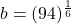 b = (94)^{\frac{1}{6}}