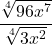 \displaystyle \frac{\sqrt[4]{96x^7}}{\sqrt[4]{3x^2}}