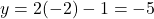 y=2(-2)-1=-5