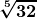 \boldsymbol{\displaystyle \sqrt[5]{32}} 