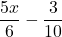 \displaystyle\frac{5x}{6} - \frac{3}{10}