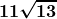\boldsymbol{\displaystyle 11 \sqrt{13}}