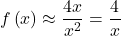 f\left(x\right) \approx \dfrac{4x}{{x}^{2}}=\dfrac{4}{x}