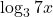 \displaystyle \log_3 7x 