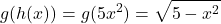 \displaystyle g(h(x)) = g(5 − x^2) =\sqrt{5 - x^2}