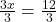 \frac{3x}{3}= \frac{12}{3}