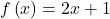 f\left(x\right)=2x+1