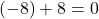\left(-8\right)+8=0