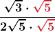 \boldsymbol{\displaystyle \frac{\sqrt{3} \cdot {\color{myred1}\sqrt{5}}}{2\sqrt{5} \cdot {\color{myred1}\sqrt{5}}}}