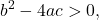 {b}^{2}-4ac>0,