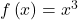 f\left(x\right)={x}^{3}