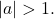 |a|>1.