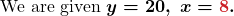 \boldsymbol{\text{We are given } y = \textcolor{myblue1}{20},\ x = \textcolor{myred1}{8}.}